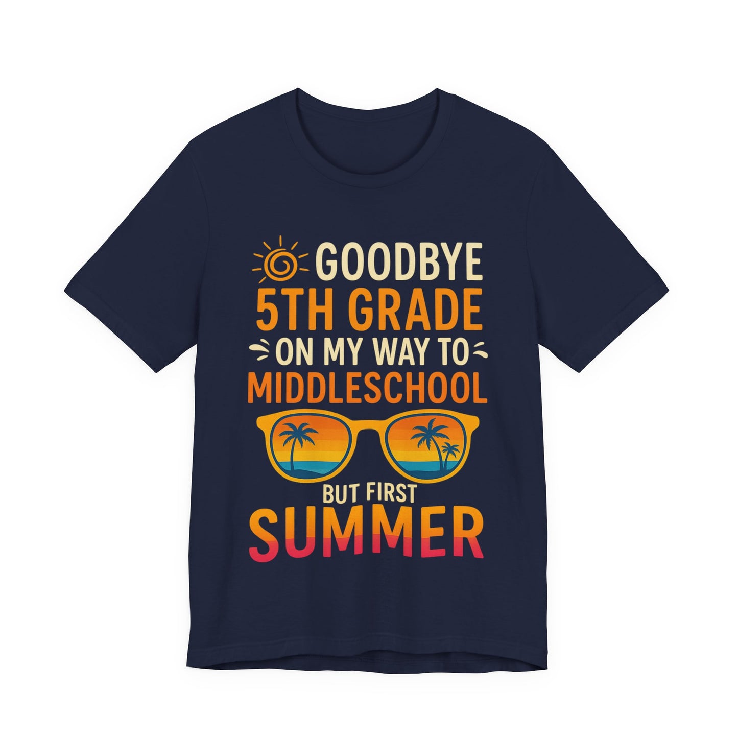 Good Bye 5th Grade Unisex Tee, Middle School Transition Shirt, First Day of School Gift, Summer Break Shirt, School Graduation Tee