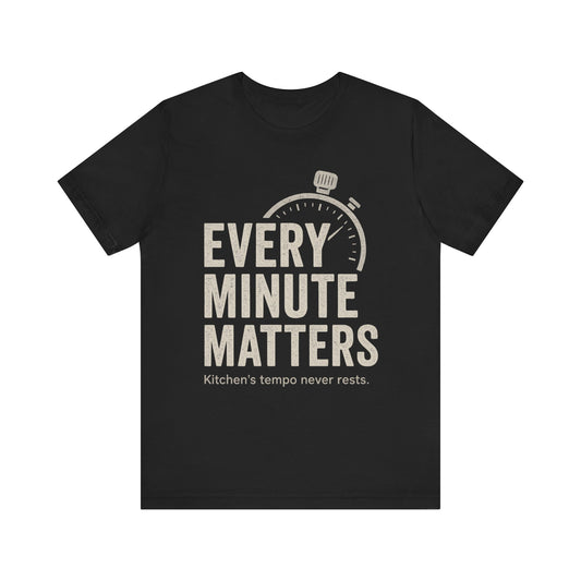 Every Minute Matters Unisex Jersey Shirt, Kitchen Tempo Never Rest, Gift for Chefs, Cooking Enthusiasts, Food Lovers, Culinary Students,