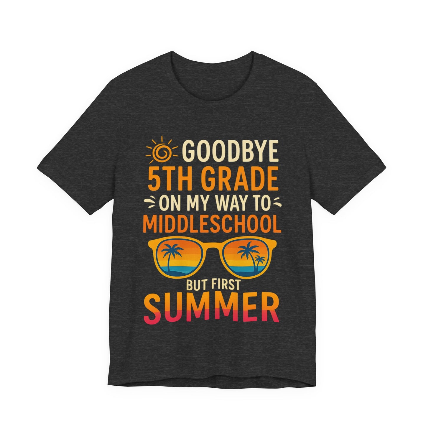 Good Bye 5th Grade Unisex Tee, Middle School Transition Shirt, First Day of School Gift, Summer Break Shirt, School Graduation Tee
